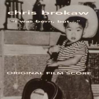 Album Chris Brokaw: I Was Born, But... (Original Film Score)
