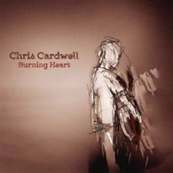 CD Chris Cardwell: Burning Heart 459373