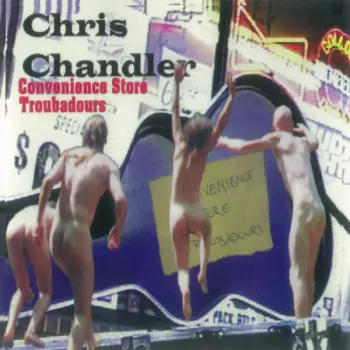 Chris Chandler: Convenience Store Troubadors