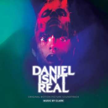 Chris Clark: Daniel Isn't Real (Original Motion Picture Soundtrack)