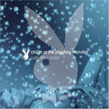 Album Chris Coco: Chillin' At The Playboy Mansion