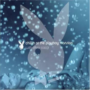 Chris Coco: Chillin' At The Playboy Mansion