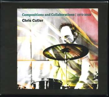 Chris Cutler: Compositions And Collaborations | 1972-2022