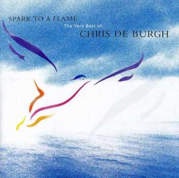 Album Chris de Burgh: Spark To A Flame (The Very Best Of Chris De Burgh)