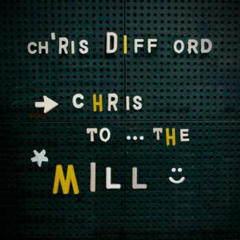 Album Chris Difford: Chris To The Mill