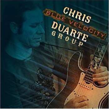 Album Chris Duarte Group: Blue Velocity
