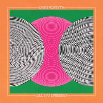 Album Chris Forsyth: All Time Present