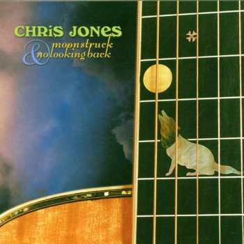 Album Chris Jones: Moonstruck & No Looking Back