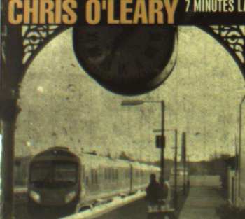 CD Chris O'Leary: 7 Minutes Late 471805