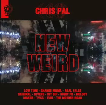 Chris Pal: New Weird