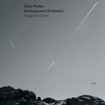 Album Chris Potter Underground Orchestra: Imaginary Cities