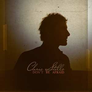 Album Chris Stills: Don't Be Afraid