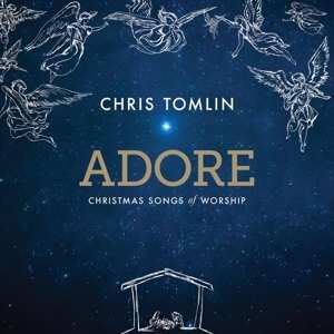 Album Chris Tomlin: Adore: Christmas Songs Of Worship