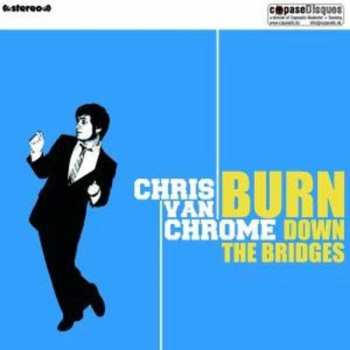 Album Chris Van Chrome: Burn Down The Bridges