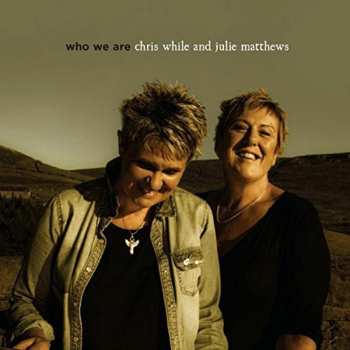 CD Chris While & Julie Matthews: Who We Are
