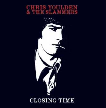 Album Chris Youlden & The Slammers: Closing Time