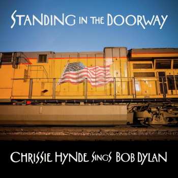 CD Chrissie Hynde: Standing In The Doorway: Chrissie Hynde Sings Bob Dylan 56628