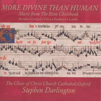 Christ Church Cathedral C: More Divine Than Human - Music From The Eton Choirbook