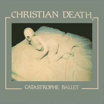Christian Death: Catastrophe Ballet