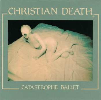 CD Christian Death: Catastrophe Ballet 440766