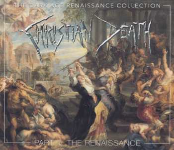 Album Christian Death: The Dark Age Renaissance Collection Part 1: The Renaissance