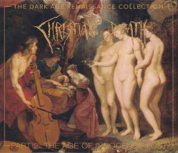 Album Christian Death: The Dark Age Renaissance Collection Part 2: The Age Of Innocence Lost