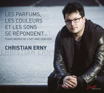 Album Christian Erny: Les Parfums, Les Couleurs Et Les Sons Se Répondent… Piano Works By Liszt And Debussy