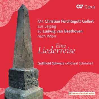 Album Christian Fürchtegott Gellert: Eine Liederreise (Mit Christian Fürchtegott Gellert Aus Leipzig Zu Ludwig Van Beethoven Nach Wien)