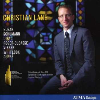Album Christian Lane: Elgar, Schumann, Liszt, Roger-Ducasse, Vierne, Whitlock, Dupré