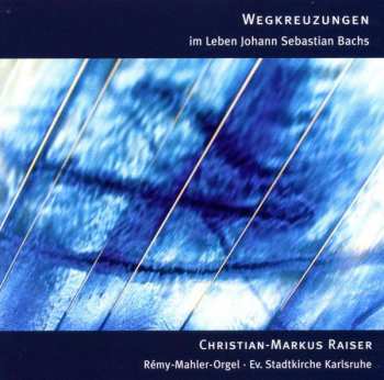 Album Christian-Markus Raiser: Christian-markus Raiser - Wegkreuzungen