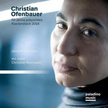 Album Christian Ofenbauer: Für Janna Polyzoides / Klavierstück 2018