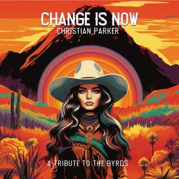 Album Christian Parker: Change Is Now: A Tribute To The Byrds