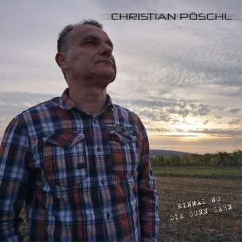 Album Christian Pöschl: Einmal No Die Sunn Sehn