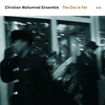 Album Christian Wallumrød Ensemble: The Zoo Is Far