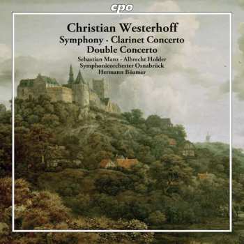 Album Christian Wilhelm Westerhoff: Symphony ∙ Clarinet Concerto ∙ Double Concerto