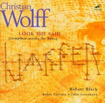 Christian Wolff: Look She Said (Complete Works For Bass)