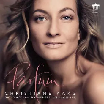 Christiane Karg: Parfum