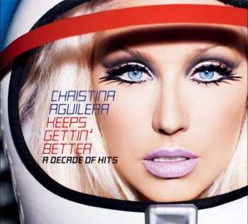 Album Christina Aguilera: Keeps Gettin' Better (A Decade Of Hits)