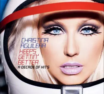 Christina Aguilera: Keeps Gettin' Better (A Decade Of Hits)