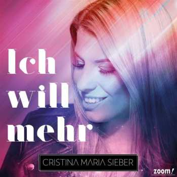 Christina Maria Sieber: Ich Will Mehr