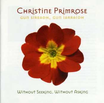 Album Christine Primrose: Without Seeking, Without Asking (Gun Sireadh, Gun Iarraidh) 