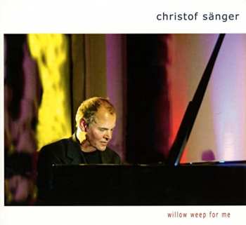 Christof Sänger: Willow Weep For Me