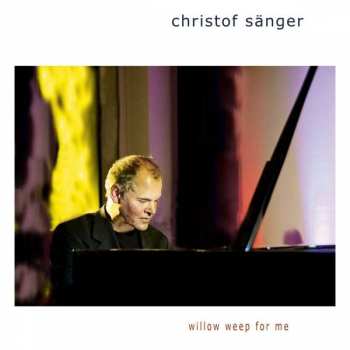 CD Christof Sänger: Willow Weep For Me 441294
