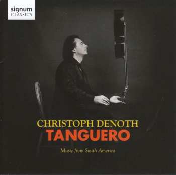 Album Christoph Denoth: Tanguero: Music From South America