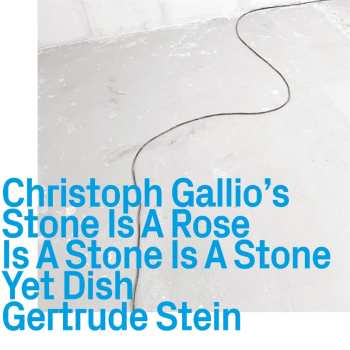 Album Christoph Gallio's Stone Is A Rose Is A Stone Is A Stone: Yet Dish