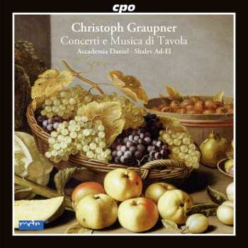 Christoph Graupner: Concerti E Musica Di Tavola