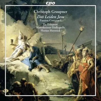 Christoph Graupner: Das Leiden Jesu I - Passion Cantatas I
