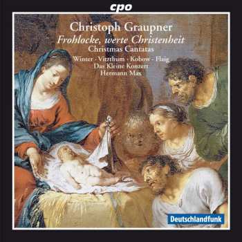 Album Christoph Graupner: Frohlocke, Werte Christenheit (Christmas Cantatas)