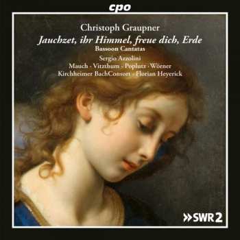 Album Christoph Graupner: Jauchzet, Ihr Himmel, Freue Dich, Erde - Bassoon Cantatas
