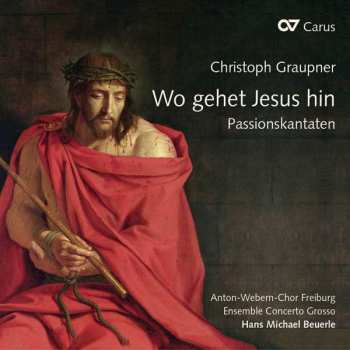 Album Christoph Graupner: Wo Gehet Jesus Hin - Passionskantaten